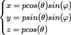 \begin{cases} x = pcos(\theta)sin(\varphi) \\ y = psin(\theta)sin(\varphi) \\ z = pcos(\theta) \end{cases}